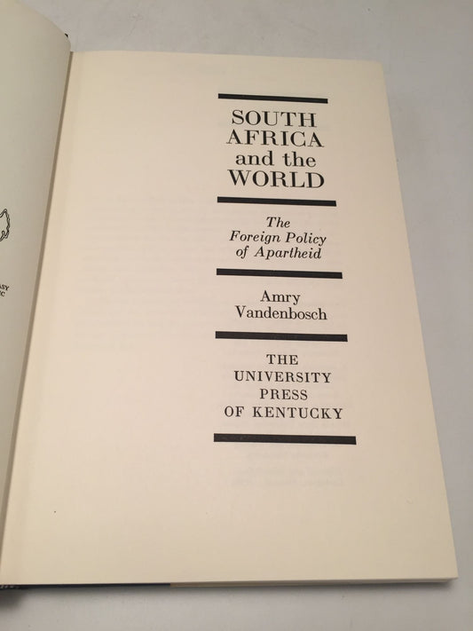 South Africa And The World: The Foreign Policy of Apartheid