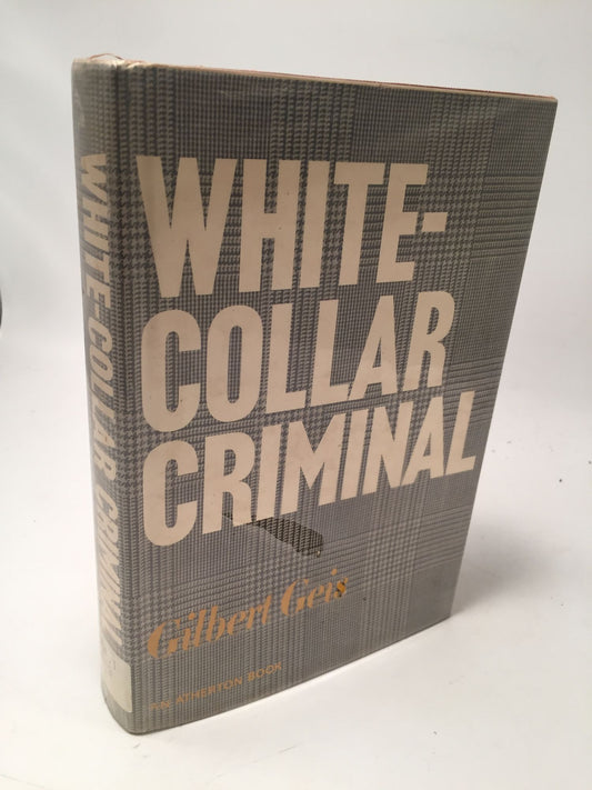 White-Collar Criminal: The Offender in Business and the Professions