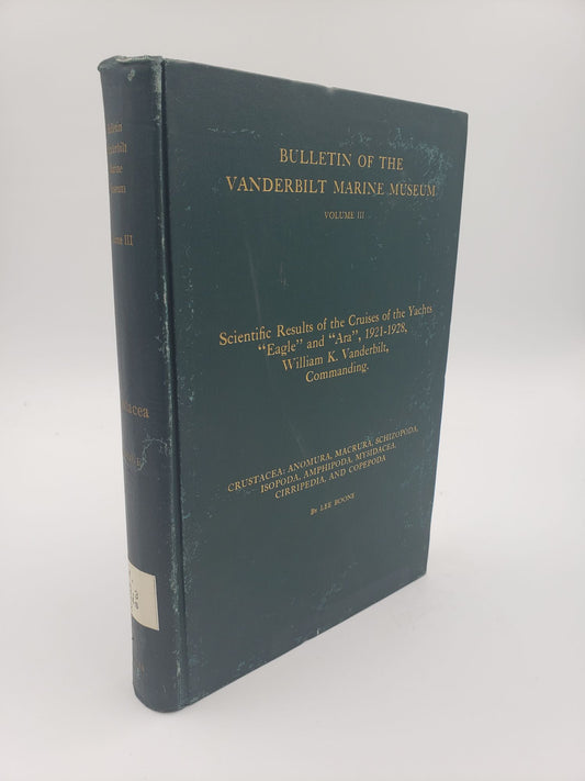 Scientific Results of the Cruises of the Yachts "Eagle" and "Ara", 1921-1928, William K. Vanderbilt, Commanding.  Crustacea: Anomura, Macrura, Schizopoda, Isopoda, Amphipoda, Mysidacea, Cirripedia, and Copepoda  (Volume 3)