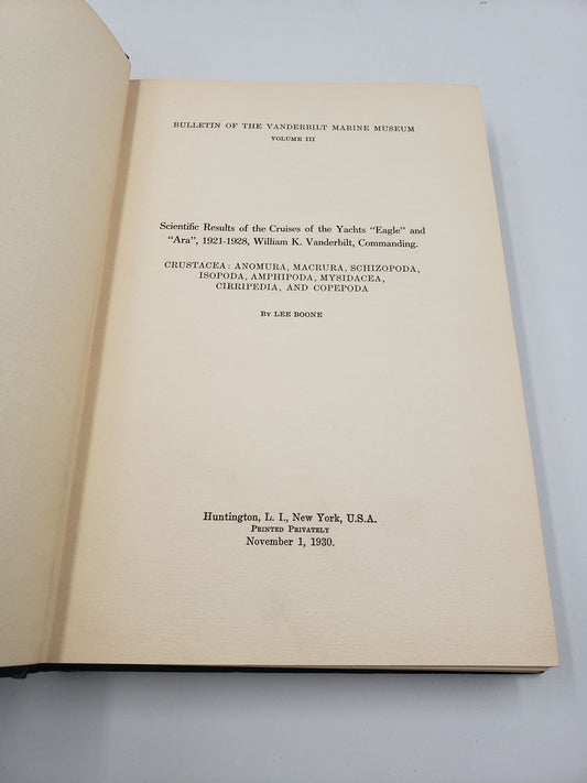 Scientific Results of the Cruises of the Yachts "Eagle" and "Ara", 1921-1928, William K. Vanderbilt, Commanding.  Crustacea: Anomura, Macrura, Schizopoda, Isopoda, Amphipoda, Mysidacea, Cirripedia, and Copepoda  (Volume 3)