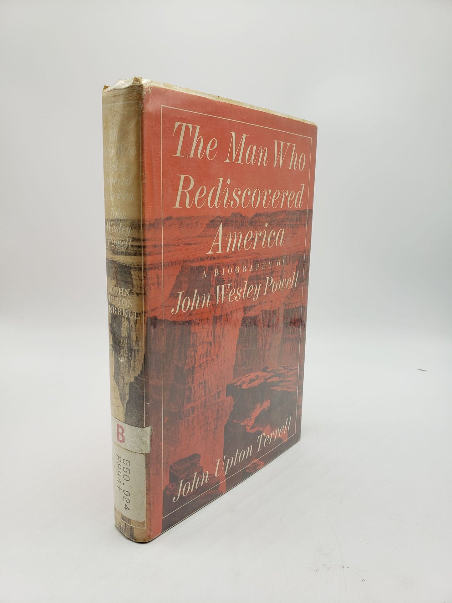 The Man Who Rediscovered America: A Biography of John Wesley Powell