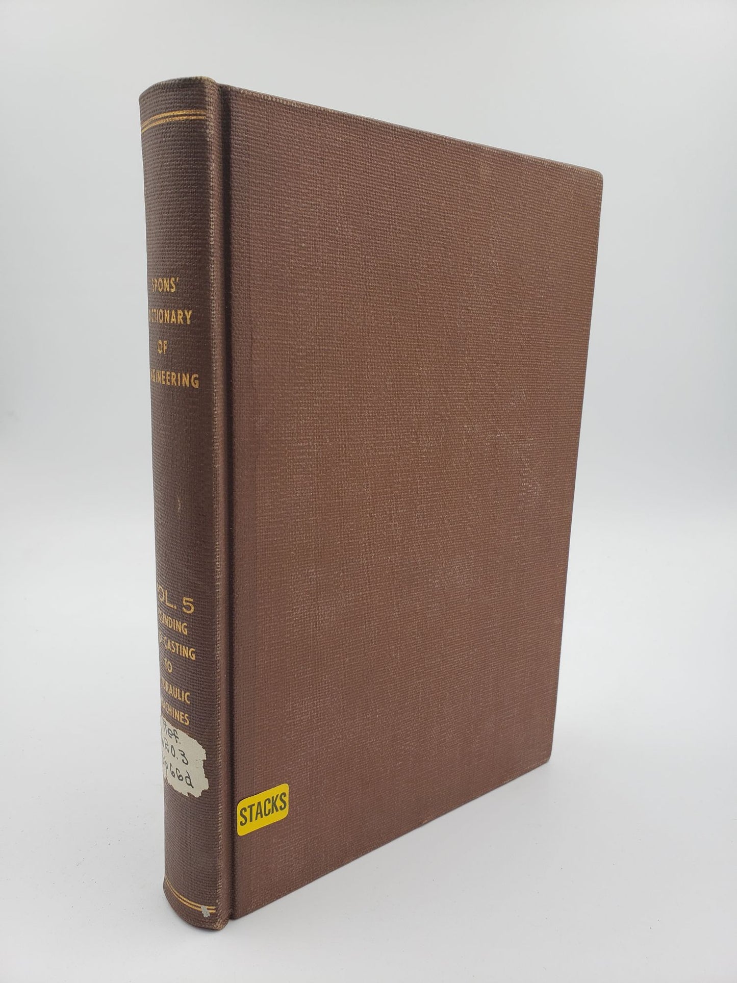 Spons' Dictionary of Engineering: Founding and Casting to Hydraulic Machines (Volume 5)