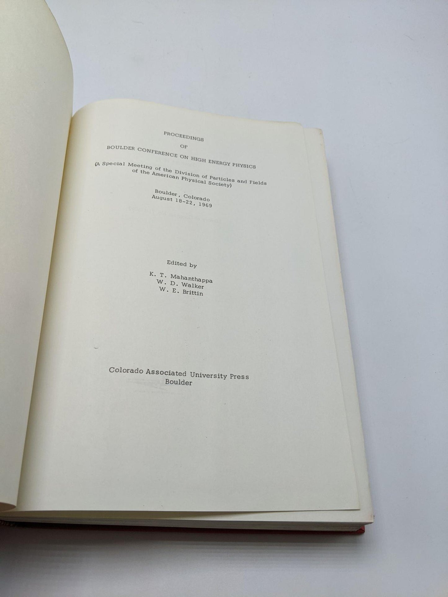 Proceedings of Boulder Conference of High Energy Physics (A Special Meeting of the Division of Particles and Fields of the American Physical Society) Boulder, Colorado August 18-22, 1969