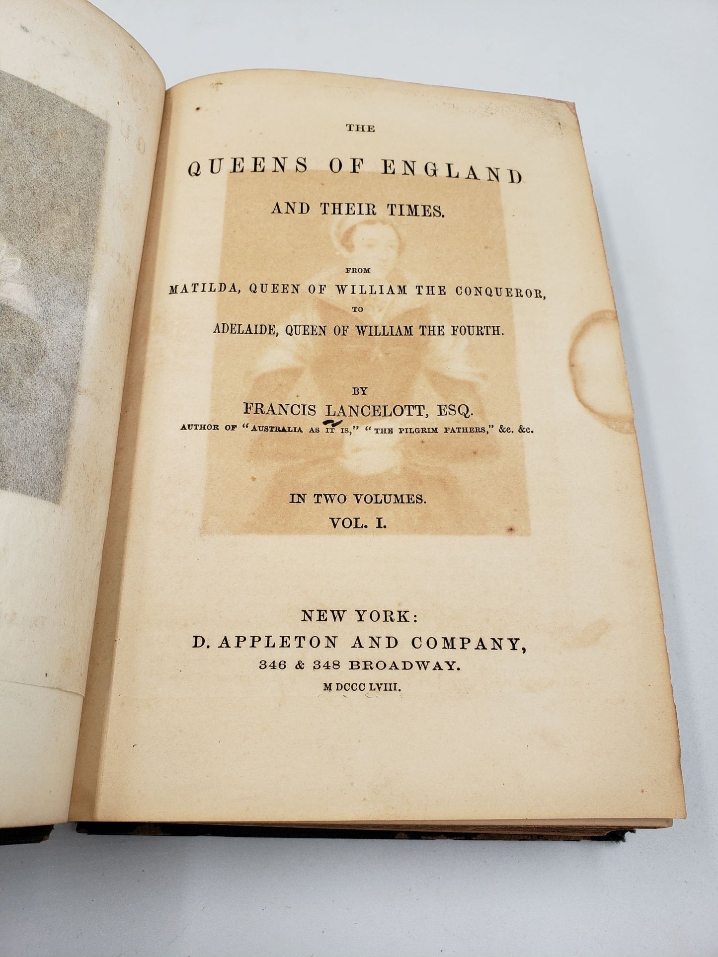 The Queens of England and Their Times: From Matilda, Queen of William the Conqueror, to Adelaide, Queen of William the Fourth (Volume 1)