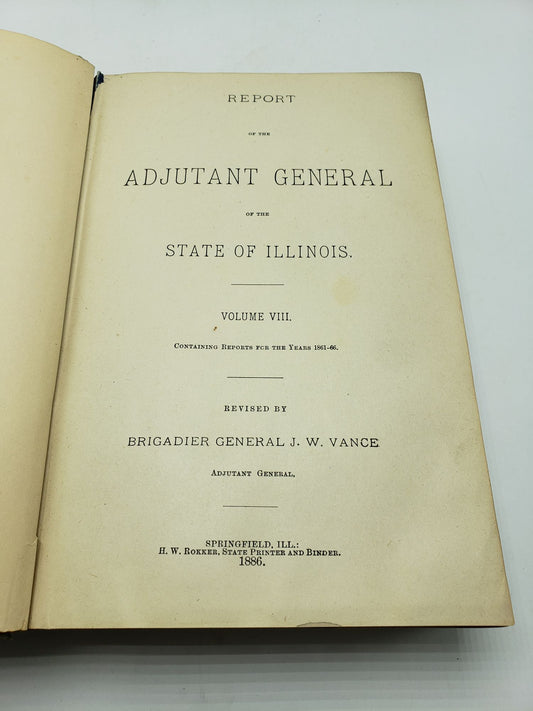 Report of the Adjutant General of the State of Illinois: Containing Reports for the Years 1861-66 (Volume 8)