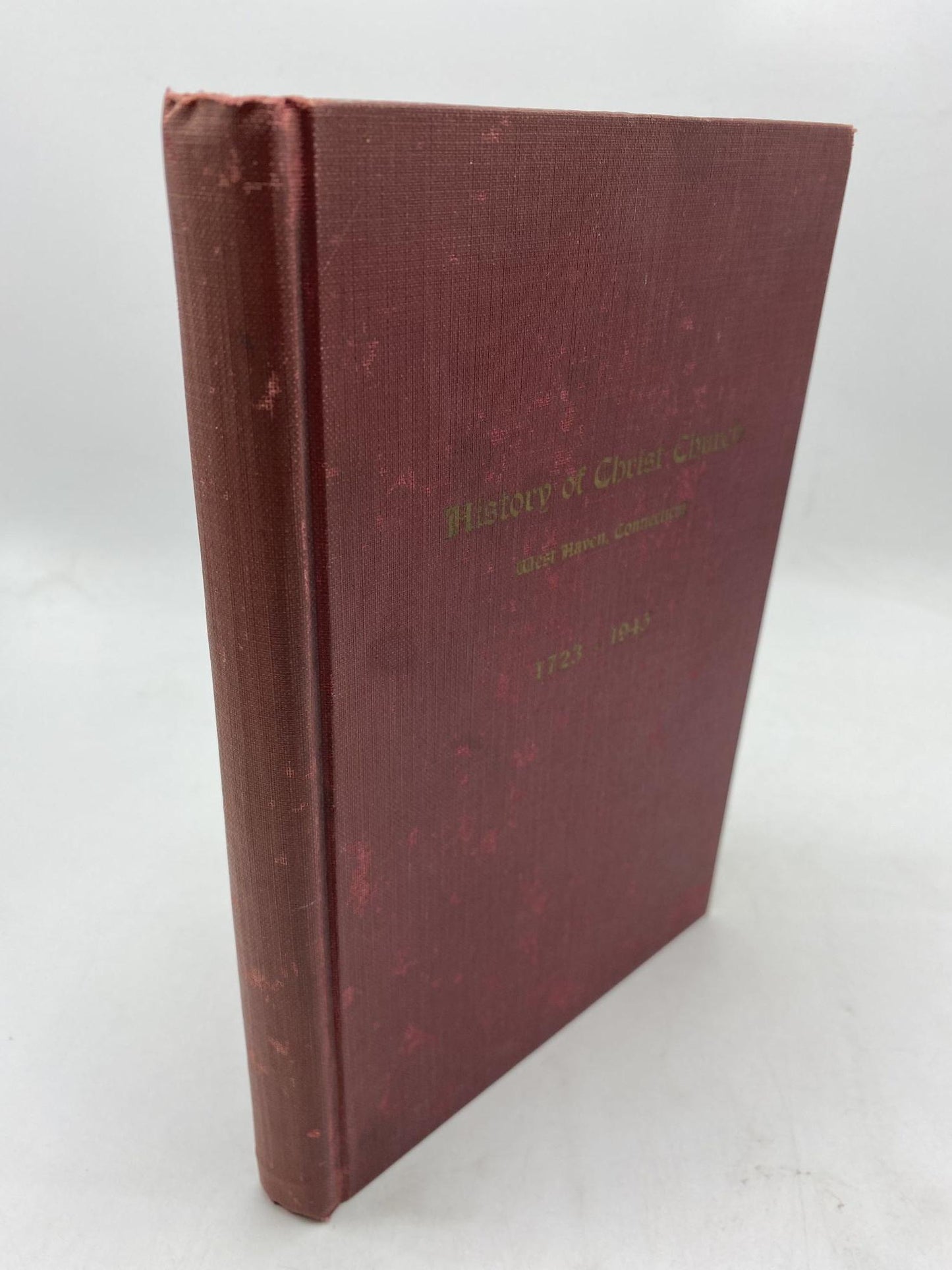 Historical Notes About Christ Church, West Haven, Connecticut, concerning its Two Hundred Years of Existence, 1723-1923 [History of Christ Church]